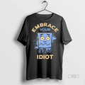Trending Professional Idiot Embrace Your Idiot Shirt Sweater
