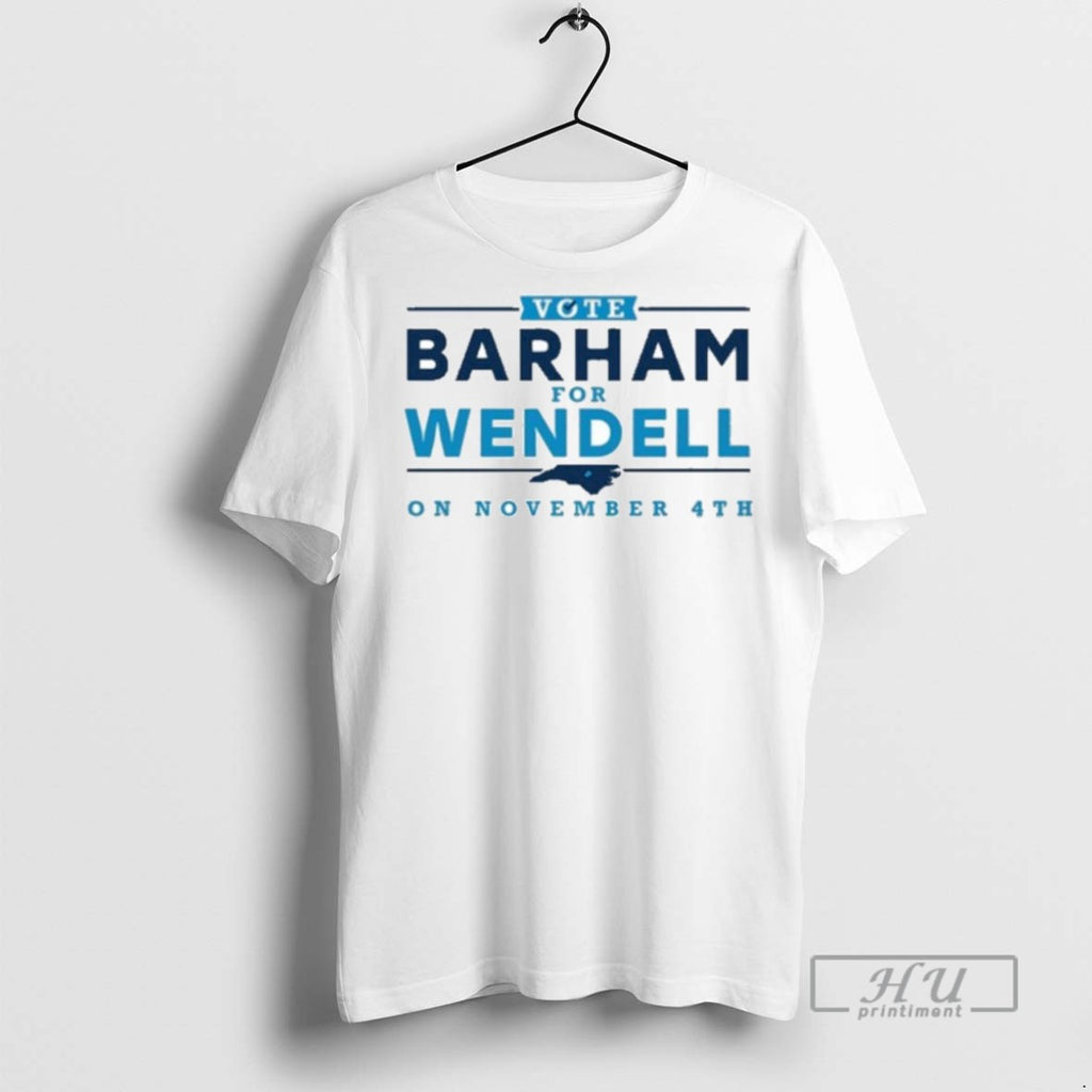 Trending Vote Barham For Wendell On November 4th T Shirt