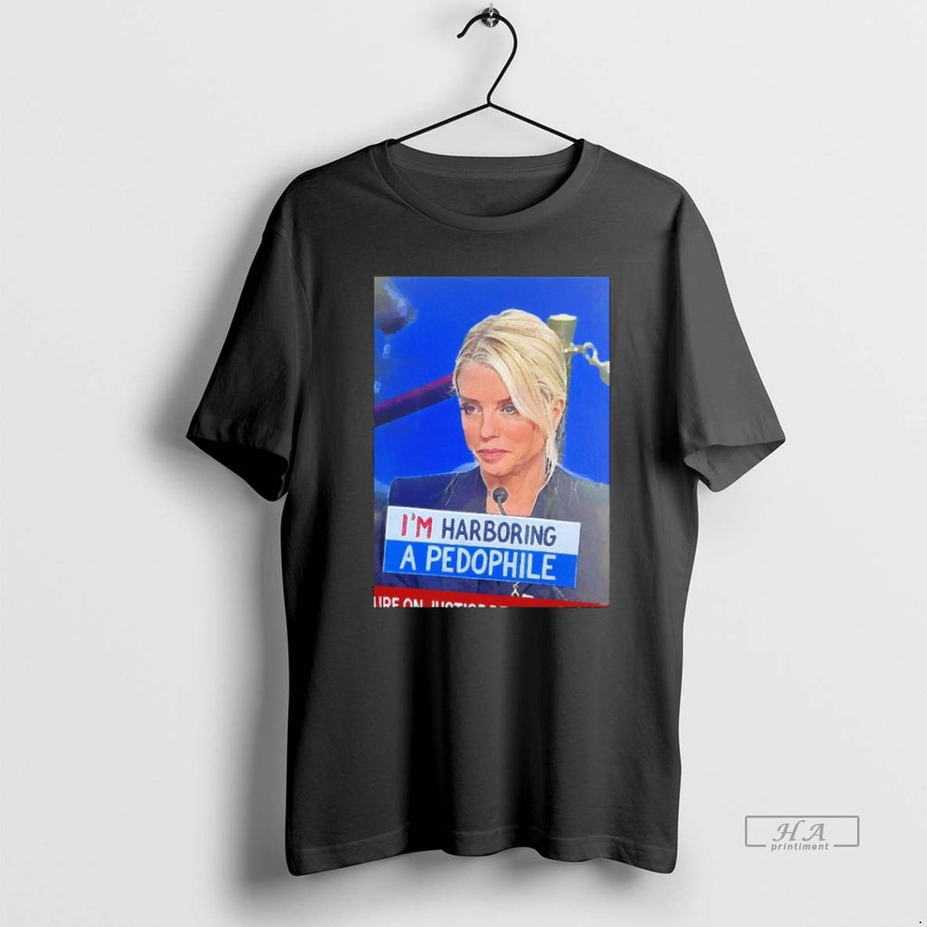 Trendy 52hrwdob Pam Bondi Protest Sign Im Harboring A Pedophile Blackshirt