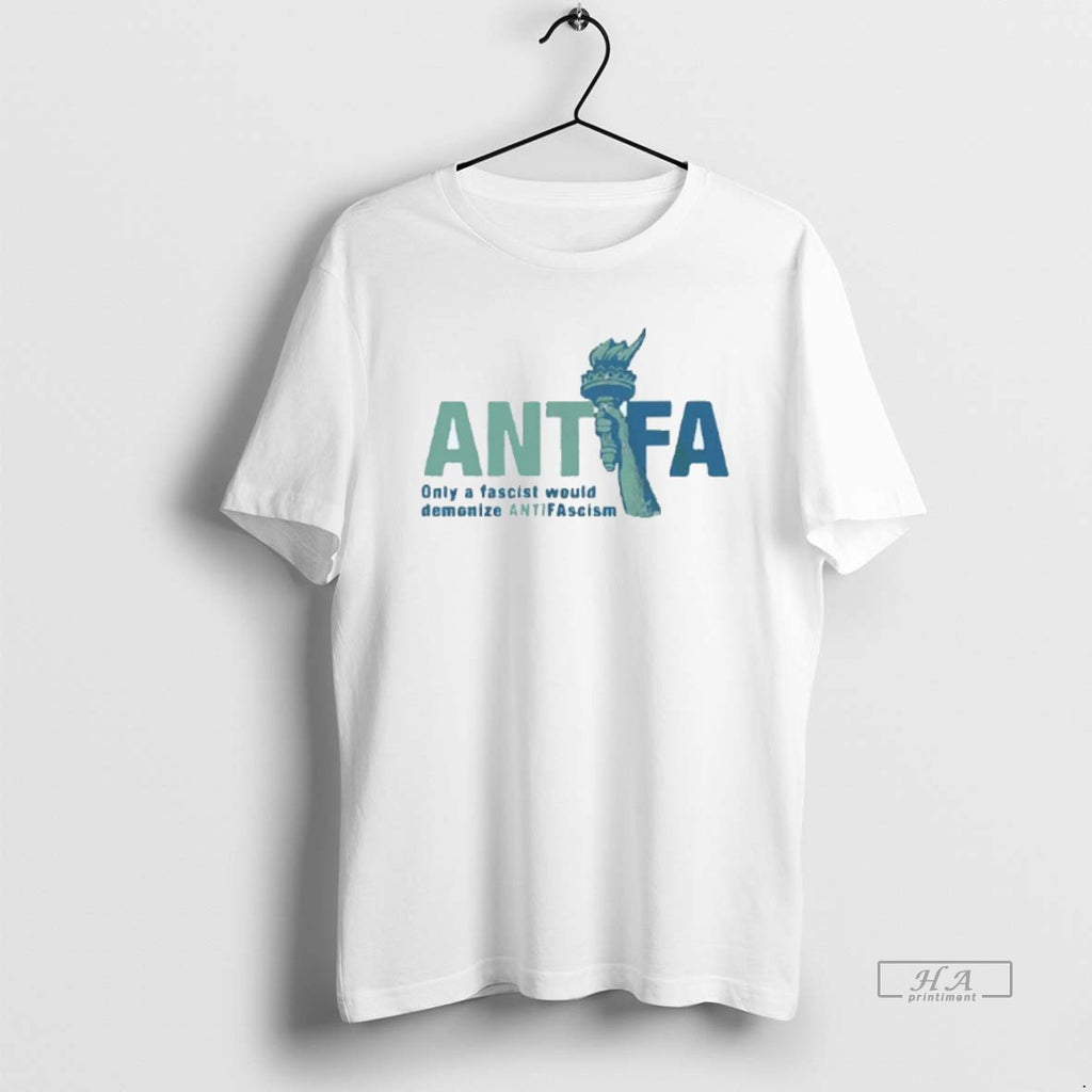 Trendy Antifa Only A Fascist Would Demonize Antifascism Mens White Tee