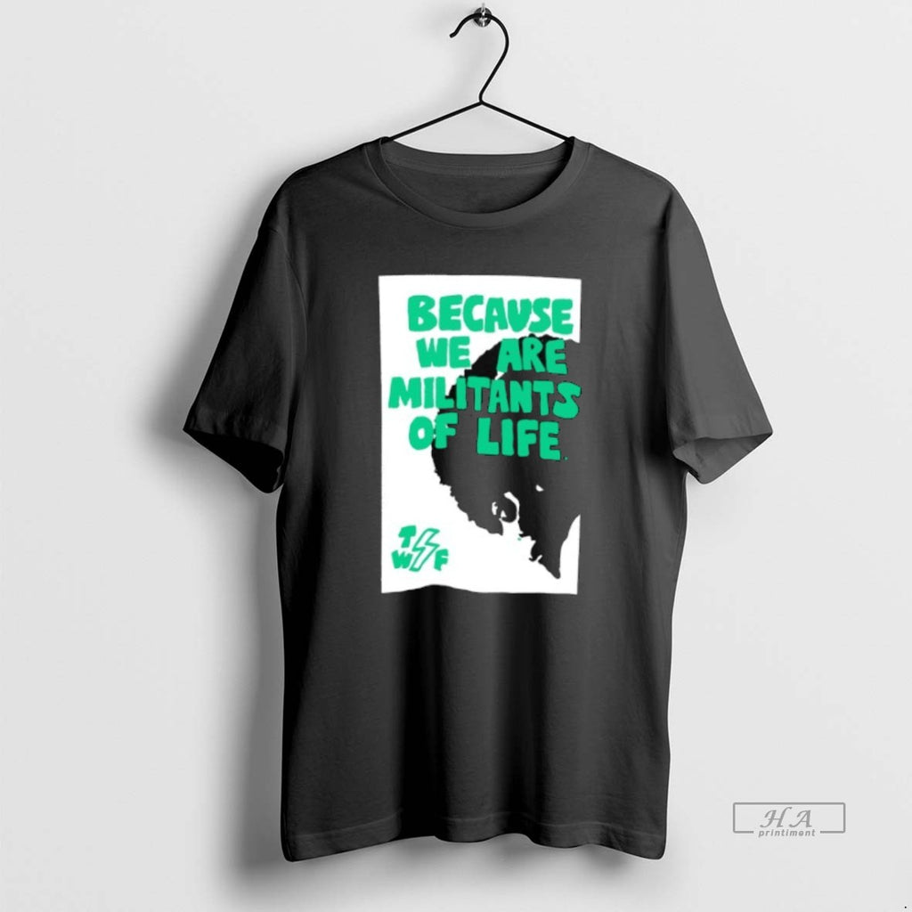 Trendy Because We Are Militants Of Life