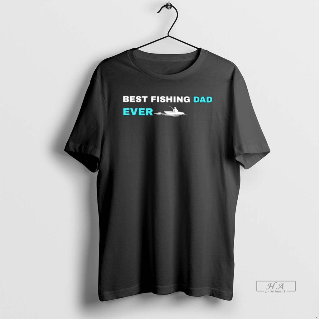 Trendy Best Fishing Dad Ever