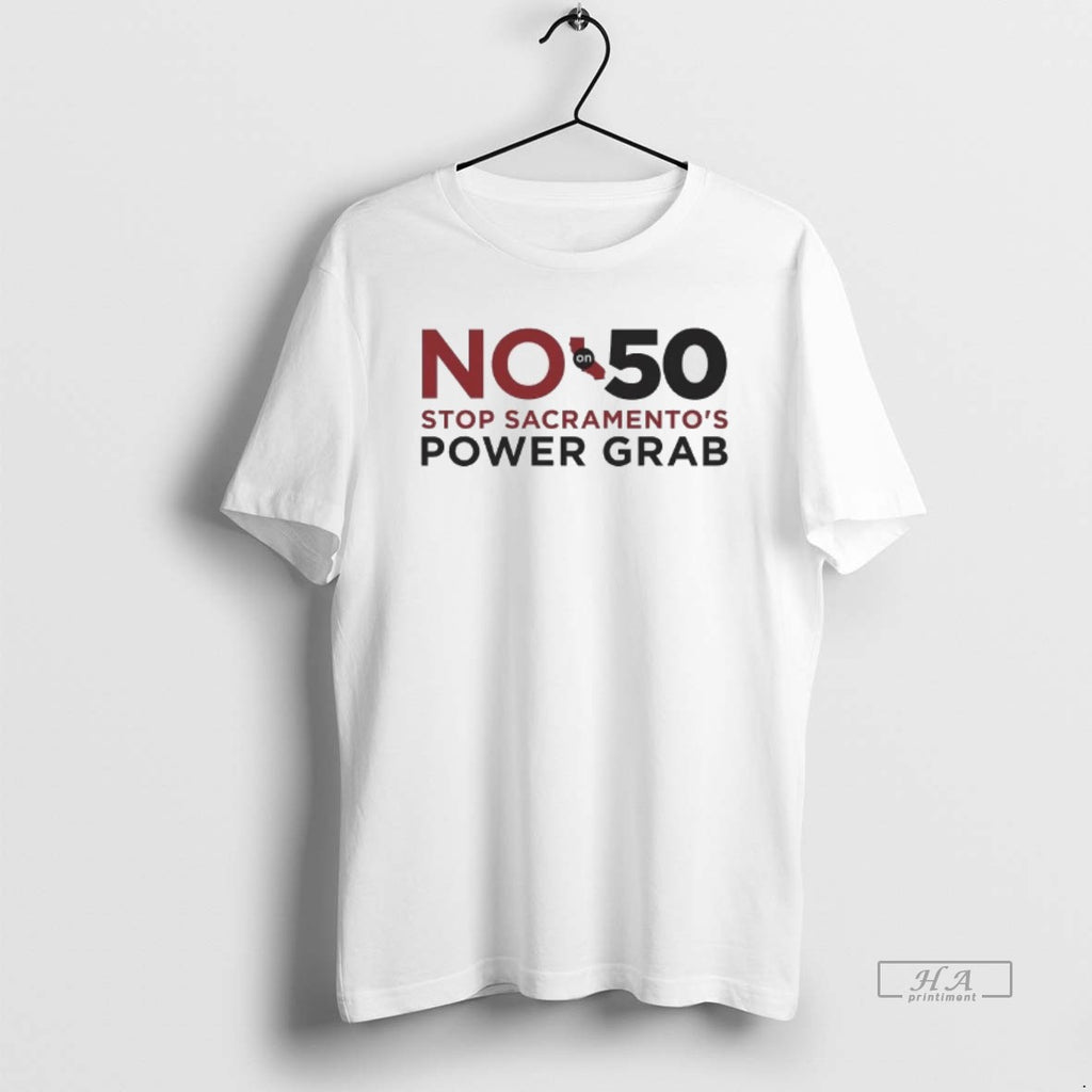 Trendy California No On 50 Stop Sacramentos Power Grab