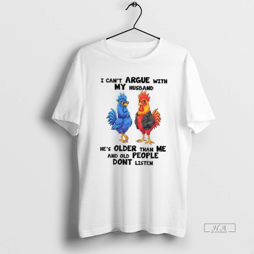 Trendy Cock I Cant Argue With My Husband Hes Older Than Me And Old People