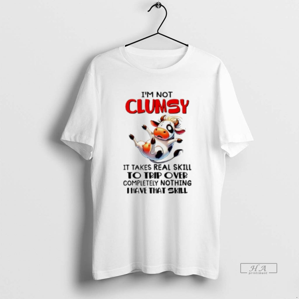 Trendy Cow Im Not Clumsy It Takes Real Skill To Trip Over Completely Nothing