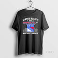 Trendy Damn Right I Am A New York Rangers Fan Now And Forever