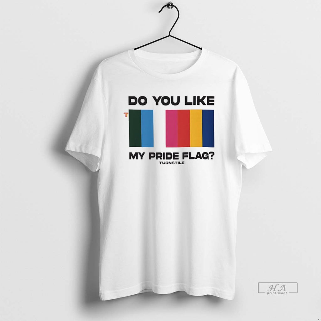 Trendy Do You Like My Pride Flag