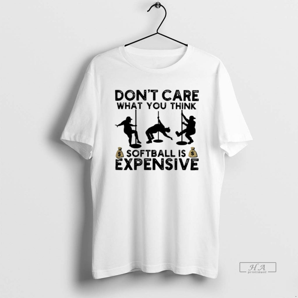 Trendy Dont Care What You Think Softball Expensive