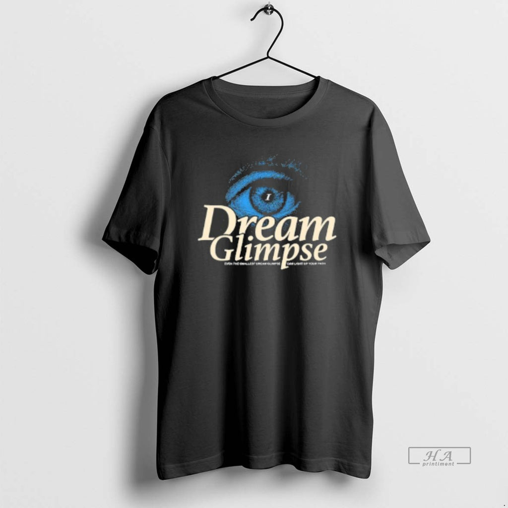 Trendy Dream Glimpse Even The Smallest Dream Glimpse Can Light Up Your Path