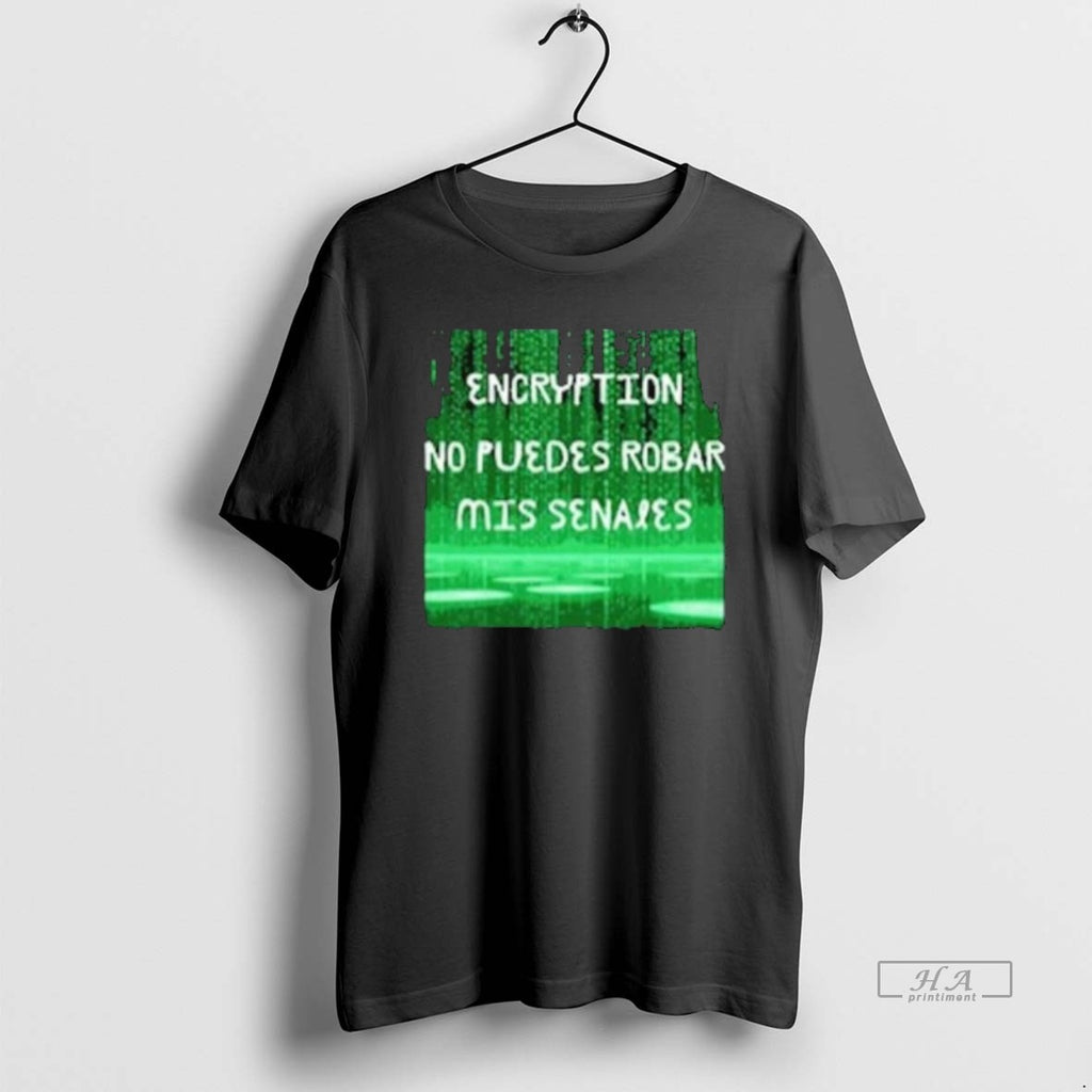 Trendy Encryption No Puedes Robar Mis Senales Shirts
