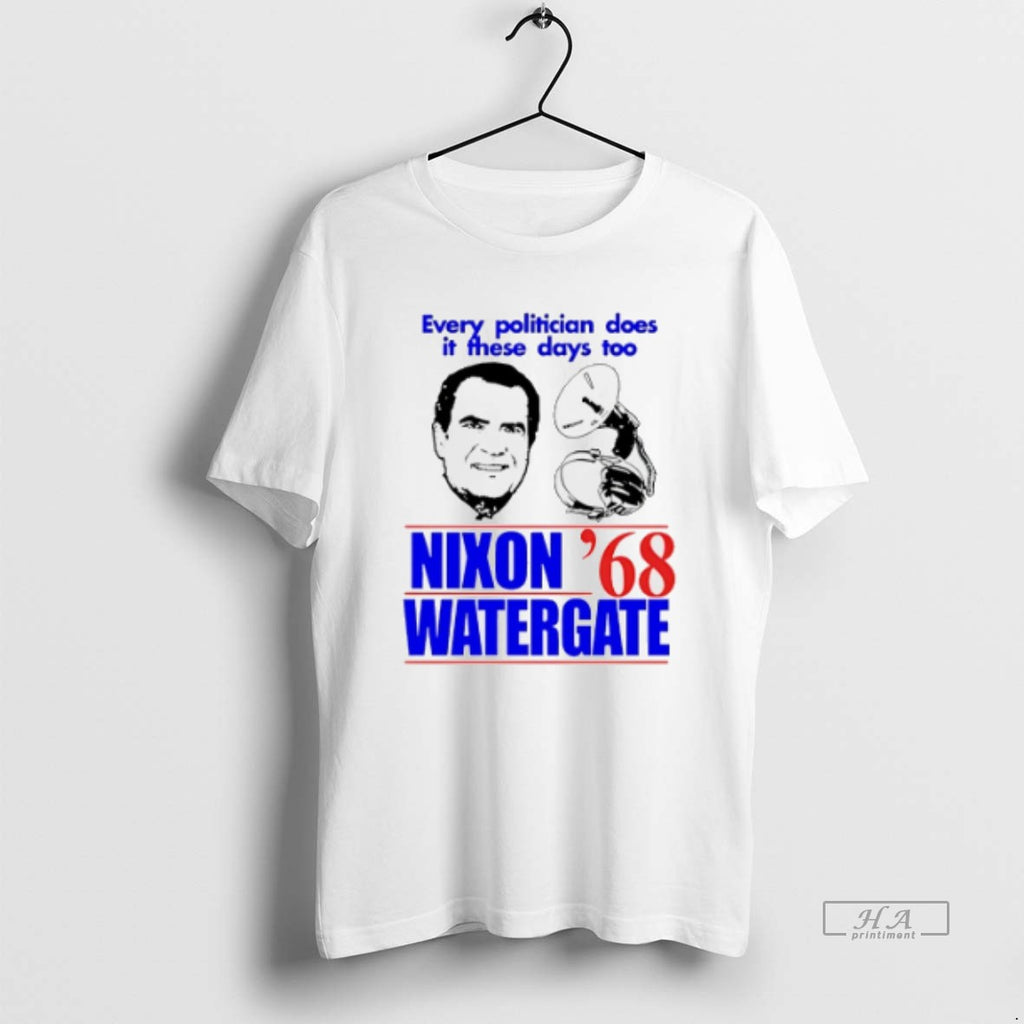 Trendy Every Politician Does It These Days Too Nixon Watergate 68