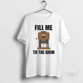 Trendy Fill Me To The Brim