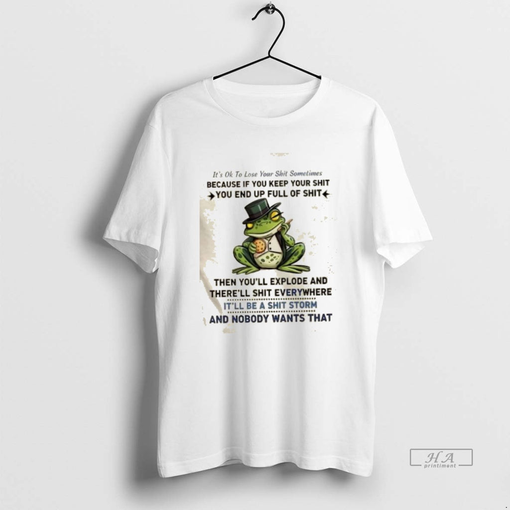 Trendy Frog Its Ok To Loseyour Shit Sometimes Because If You Keep Your Shit You