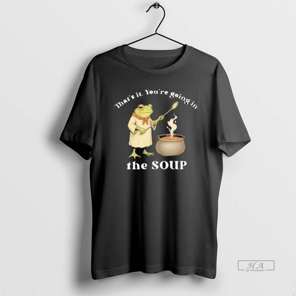 Trendy Frog Thats It Youre Going In The Soup