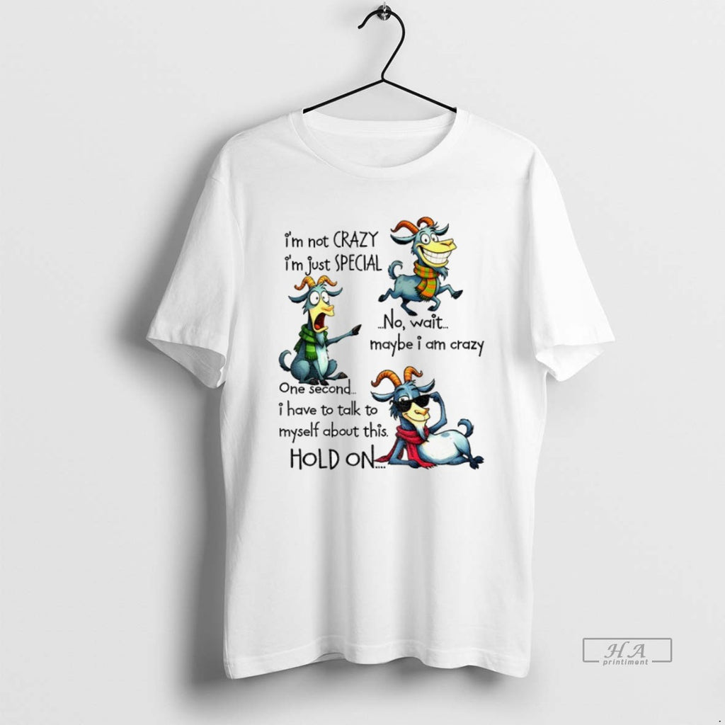 Trendy Funny Goat Im Not Crazy Im Just Special No Wait Maybe I Am Crazy