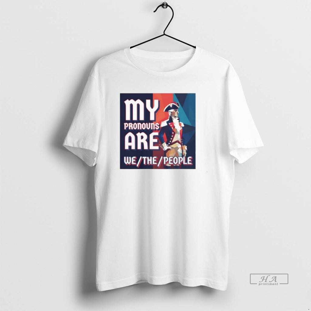 Trendy George Washington President Of The United States My Pronouns Are We The People Tee