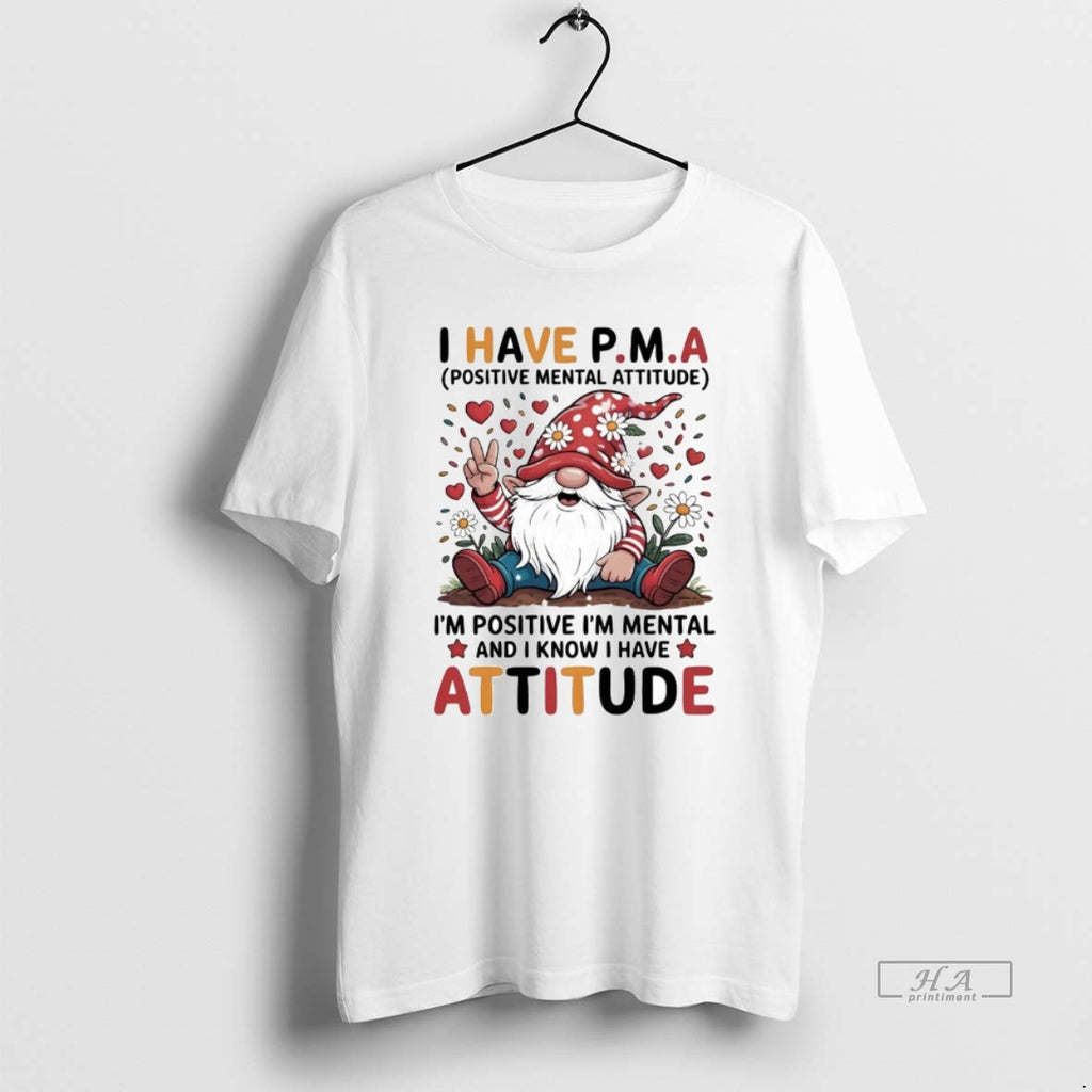 Trendy Gnome I Have Pma Positive Mental Attitude