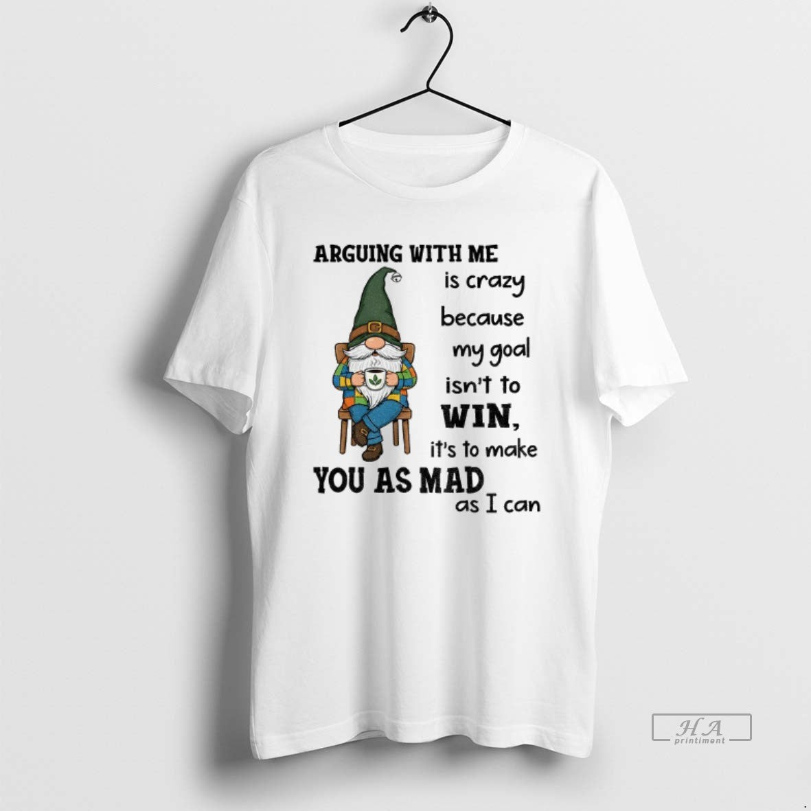 Trendy Gnome Arguing With Me Is Crazy Because My Goal Isnt To Win Its To