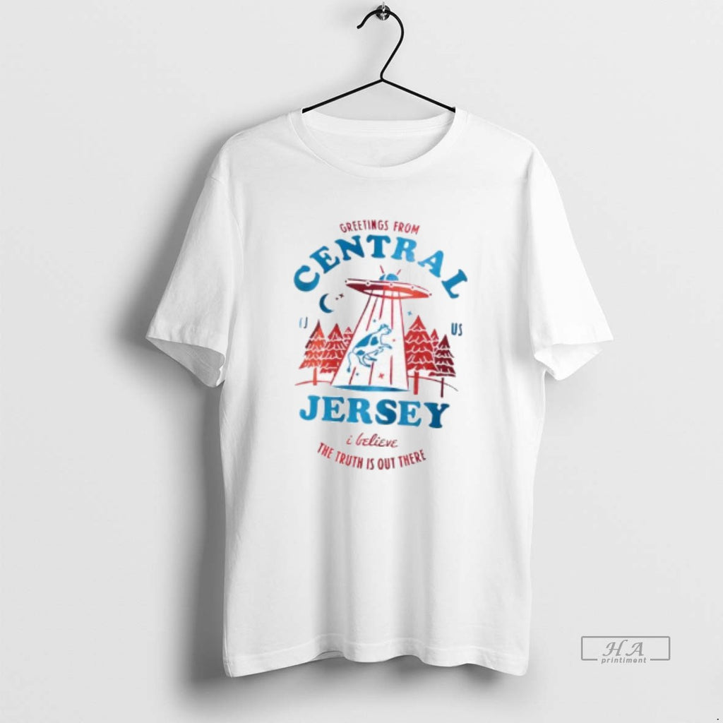 Trendy Greetings From Central Jersey I Believe The Truth Is Out There