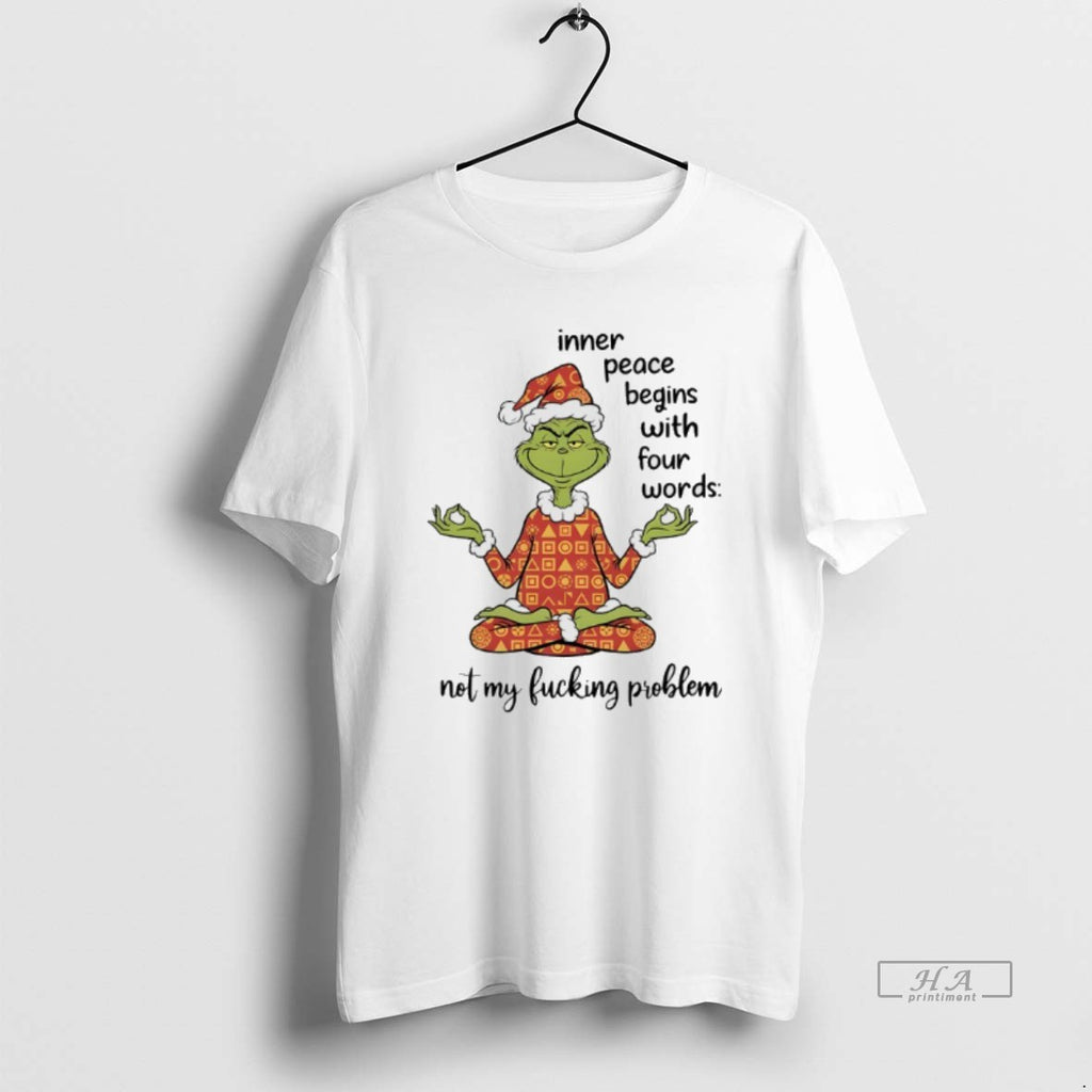 Trendy Grinch Christmas Yoga Inner Peace Begins With Four Words Not My Fucking Problem Tee
