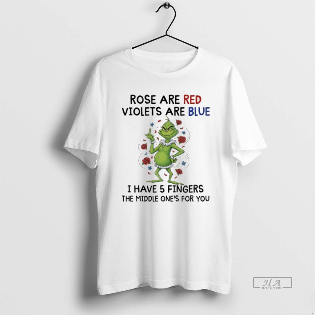 Trendy Grinch Christmas Rose Are Red Violets Are Blue I Have 5 Fingers The Middle