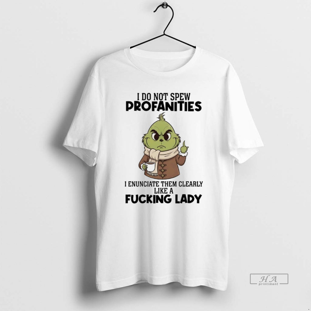Trendy Grinch I Do Not Spew Profanities I Enunciate Them Clearly Like A Fucking Lady