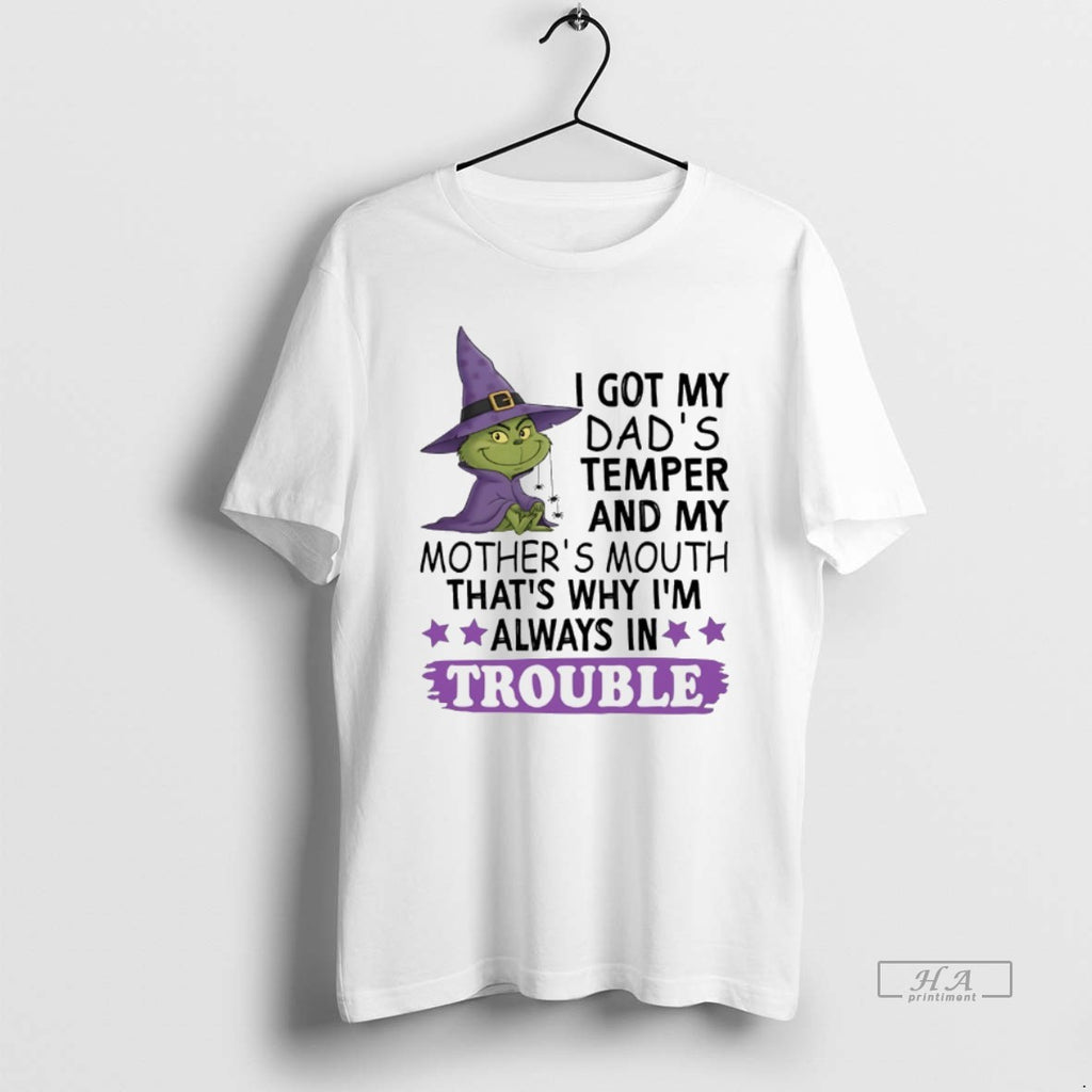 Trendy Grinch I Got My Dads Temper And My Mothers Mouth Thats Why Im Always