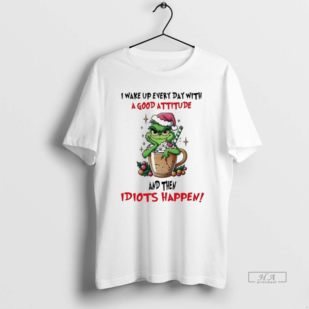 Trendy Grinch I Wake Up Every Day With A Good Christmas White