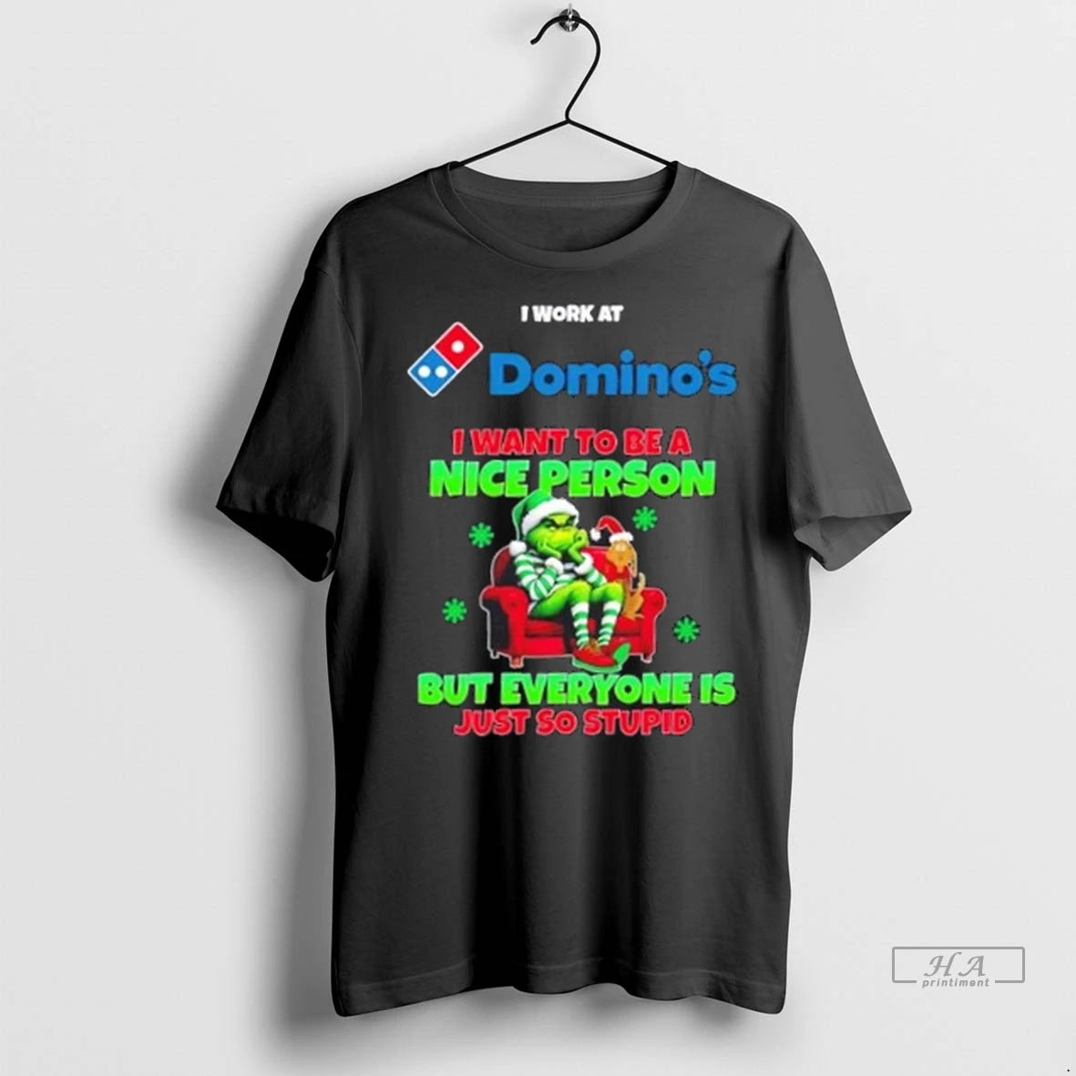 Trendy Grinch I Work At Dominos I Want To Be A Nice Person But Everyone