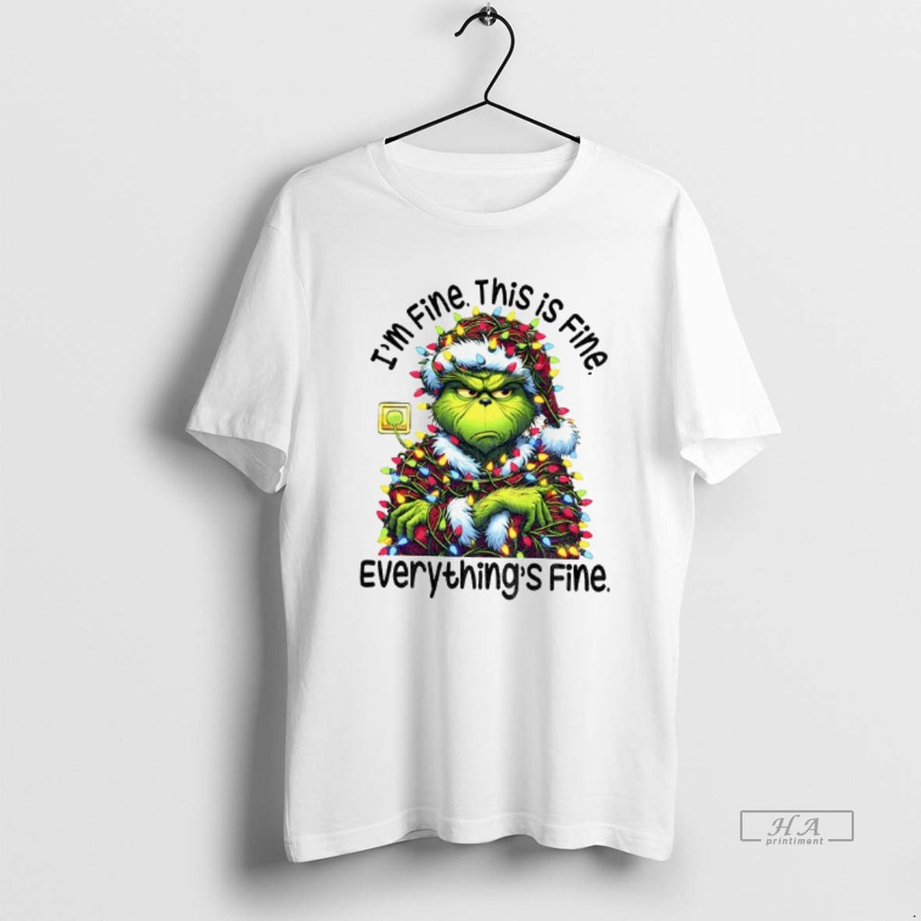 Trendy Grinch Im Fine This Is Fine Everythings Fine Happy Christmas Day