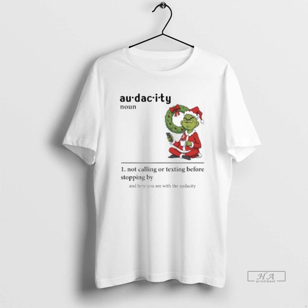 Trendy Grinch Santa Au Dacity Not Calling Or Texting Before Stopping By And Here You