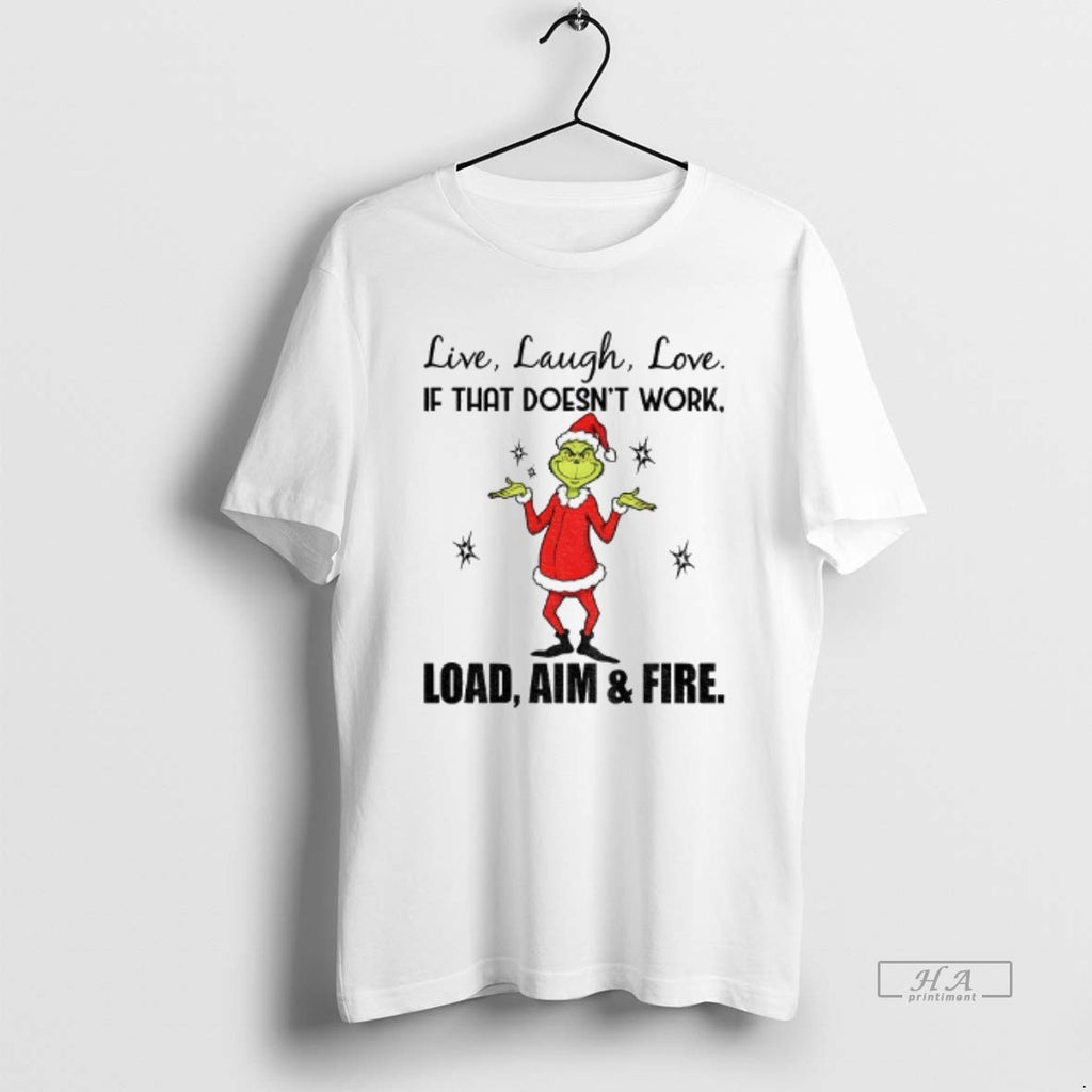 Trendy Grinch Santa Hat Live Laugh Love If That Doesnt Work Load Aim And Fire