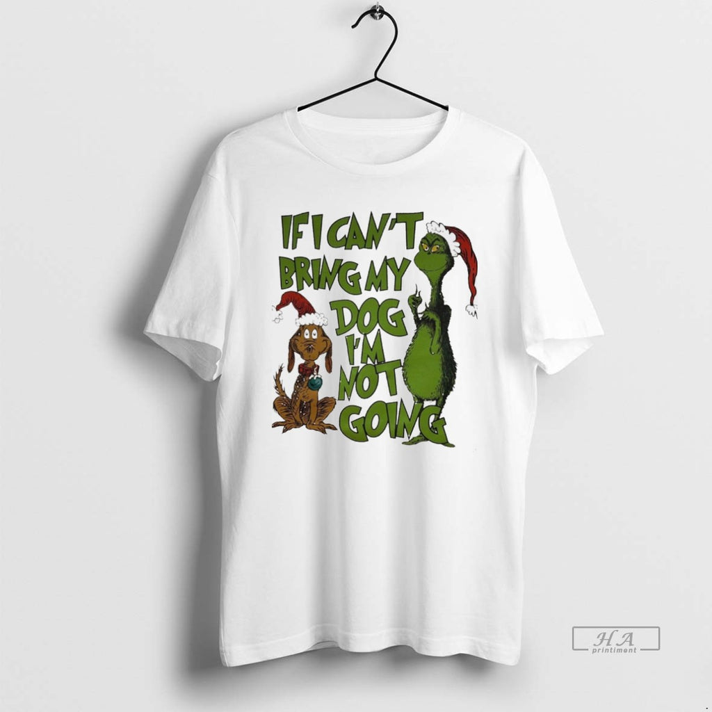 Trendy Grinch And Dog If I Cant Bring My Dog Im Not Going White Tee
