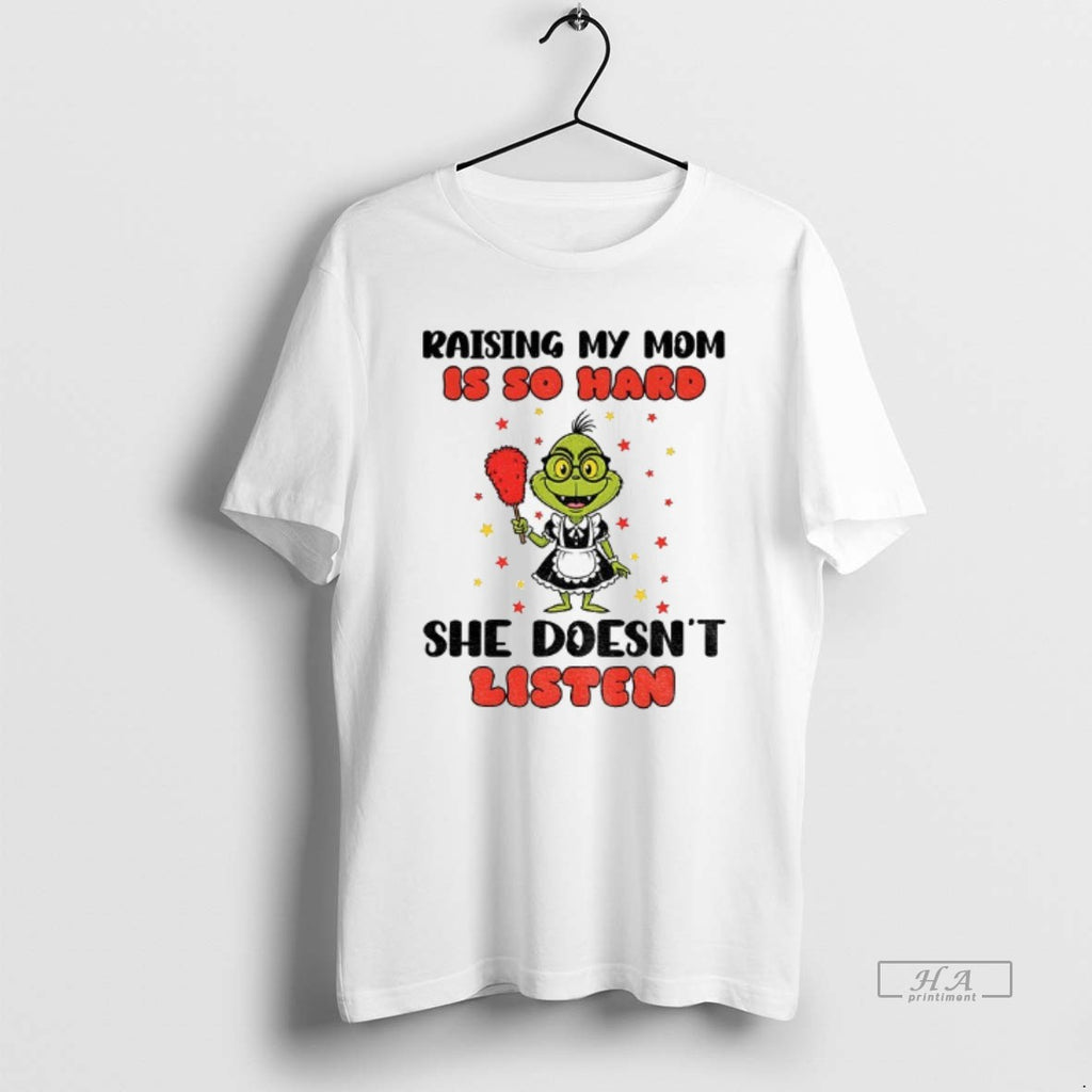 Trendy Grinch Cleaner Raising My Mom Is So Hard She Doesnt Listen Christmas