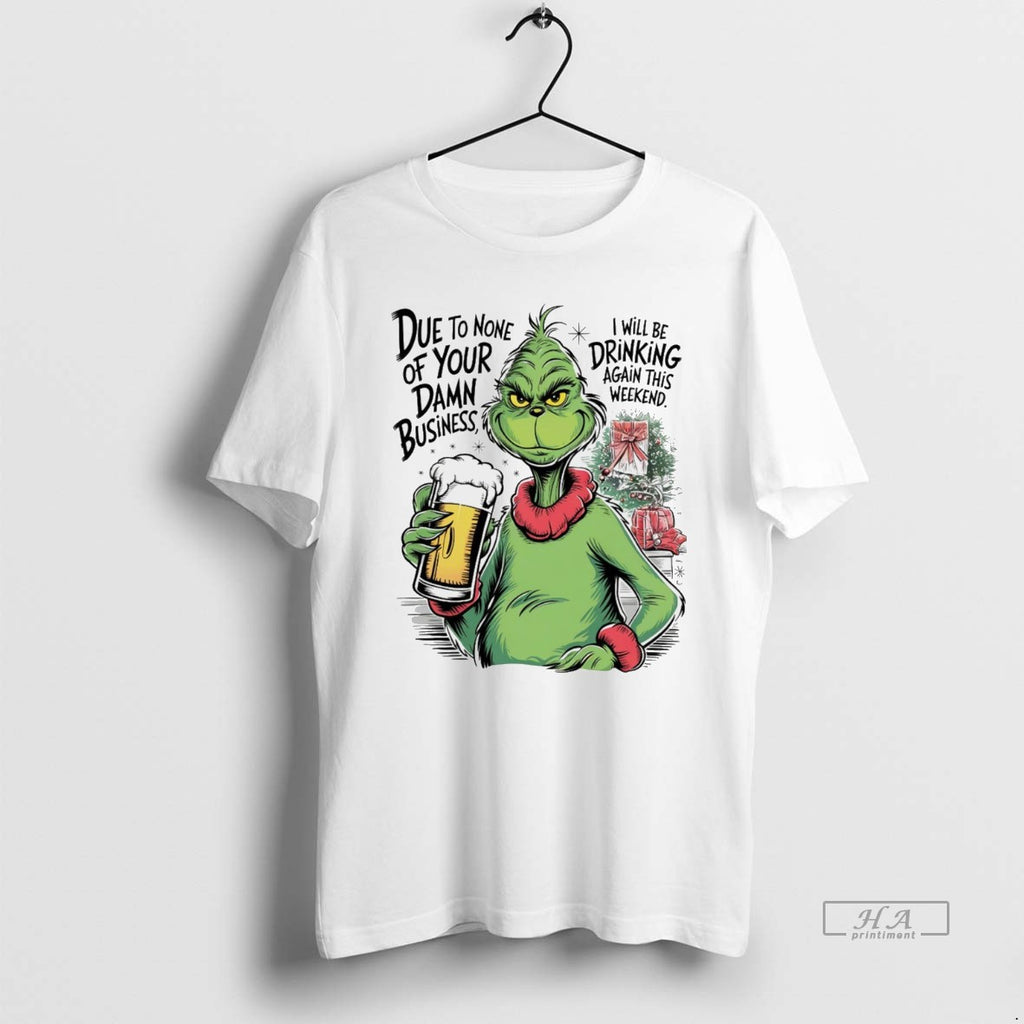 Trendy Grinch Due To None Of Your Damn Business Christmas White