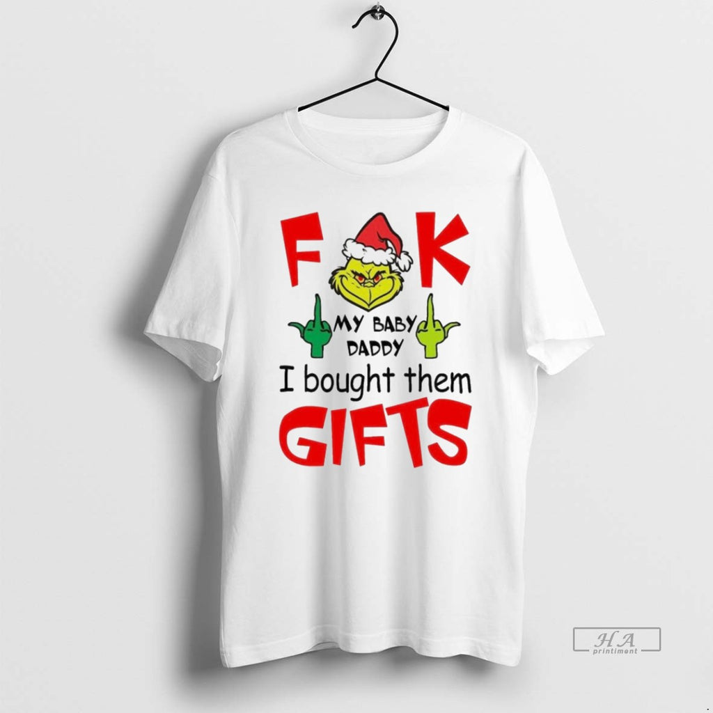 Trendy Grinch Fuck My Baby Daddy I Bought Them Gifts Christmas White