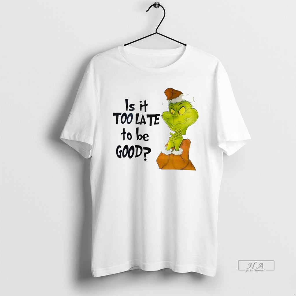 Trendy Grinch Is It Too Late To Be Good White