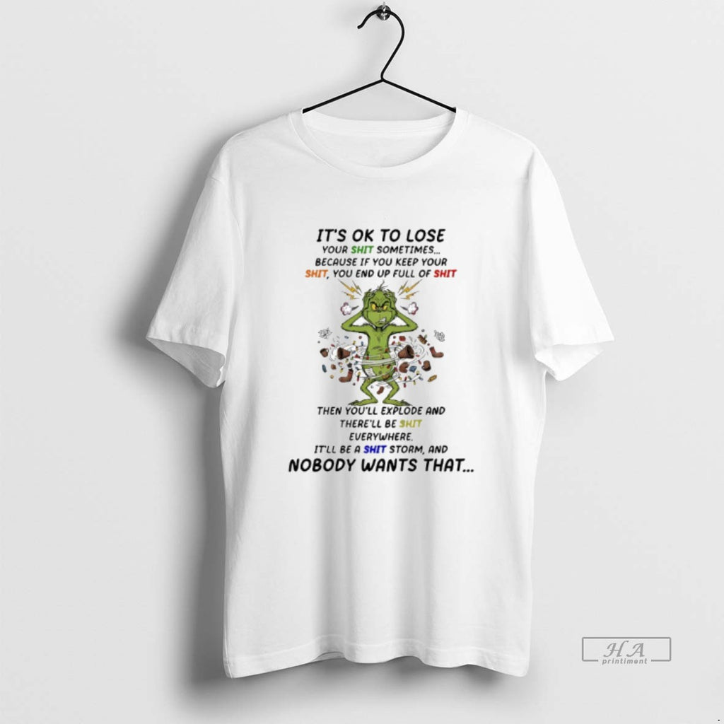 Trendy Grinch Its Ok To Lose Your Shit Sometimes Because If You Keep Your Shit