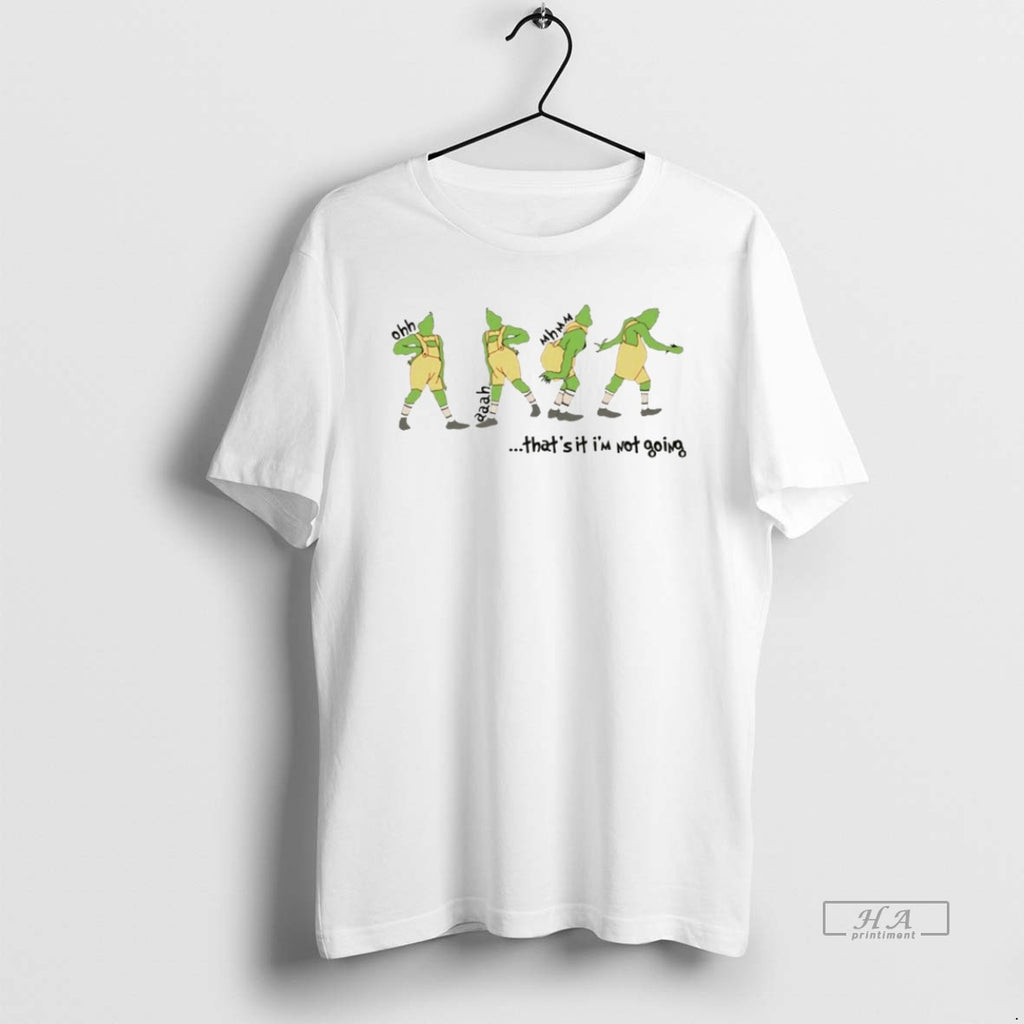 Trendy Grinch Thats It Im Not Going Christmas White