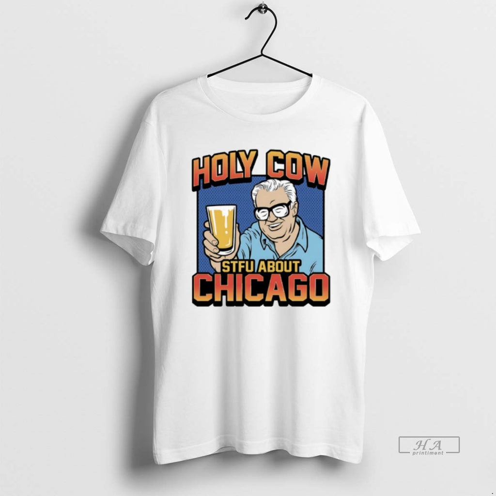 Trendy Holy Cow Stfu About Chicago