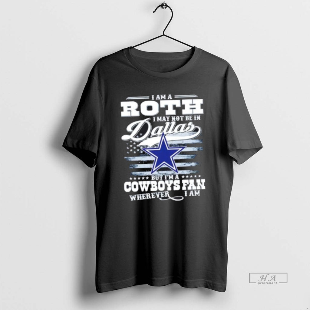 Trendy I Am A Roth I May Not Be In Dallas But Im A Cowboys