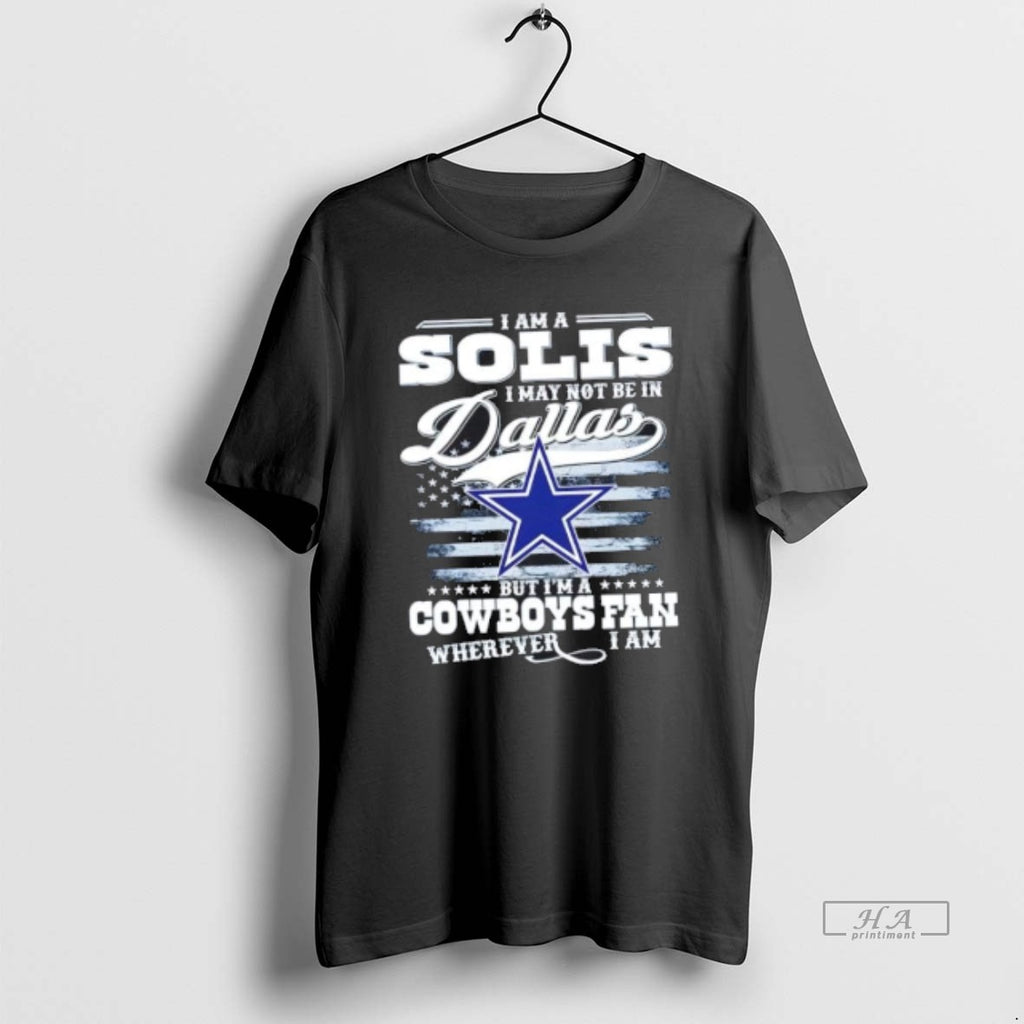 Trendy I Am A Solis I May Not Be In Dallas But Im A Cowboys