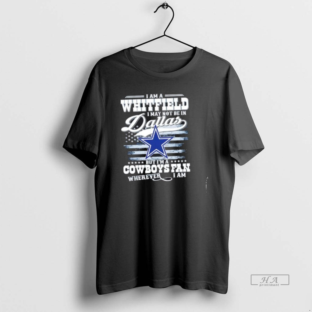 Trendy I Am A Whitfield I May Not Be In Dallas But Im A Cowboys