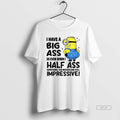 Trendy I Have Big Ass So Even When I Half Ass Something The Results Are