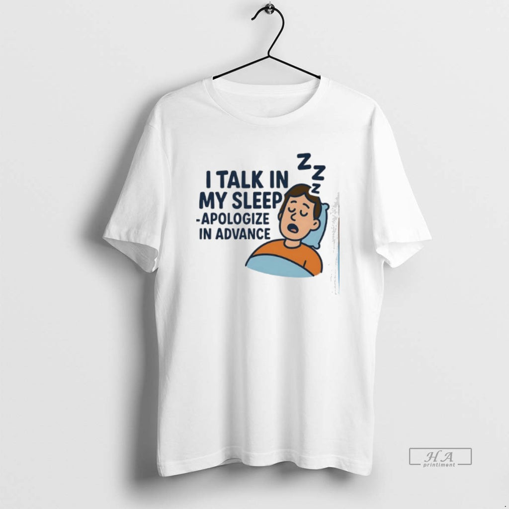 Trendy I Talk In My Sleep Apologize In Advance
