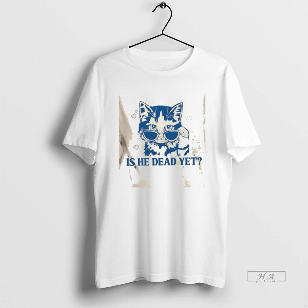 Trendy Is He Dead Yet Cool Cat