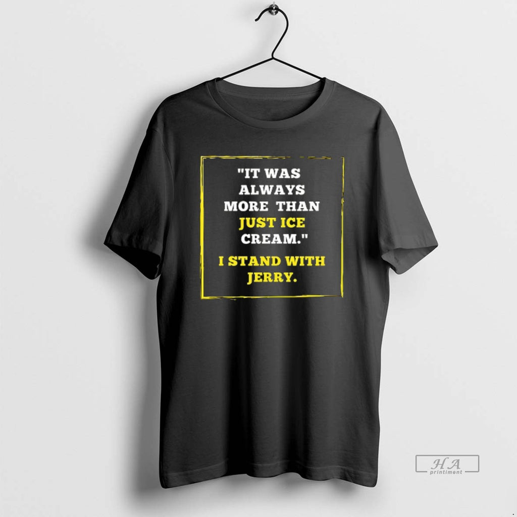Trendy It Was Always More Than Just Ice Cream I Stand With Jerry Ceramic Ceramic