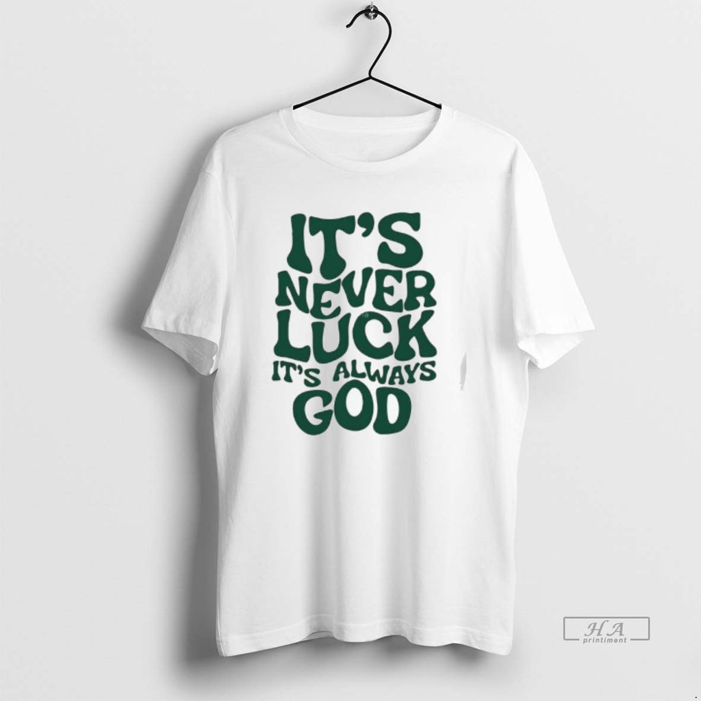 Trendy Its Never Luck Its Always God
