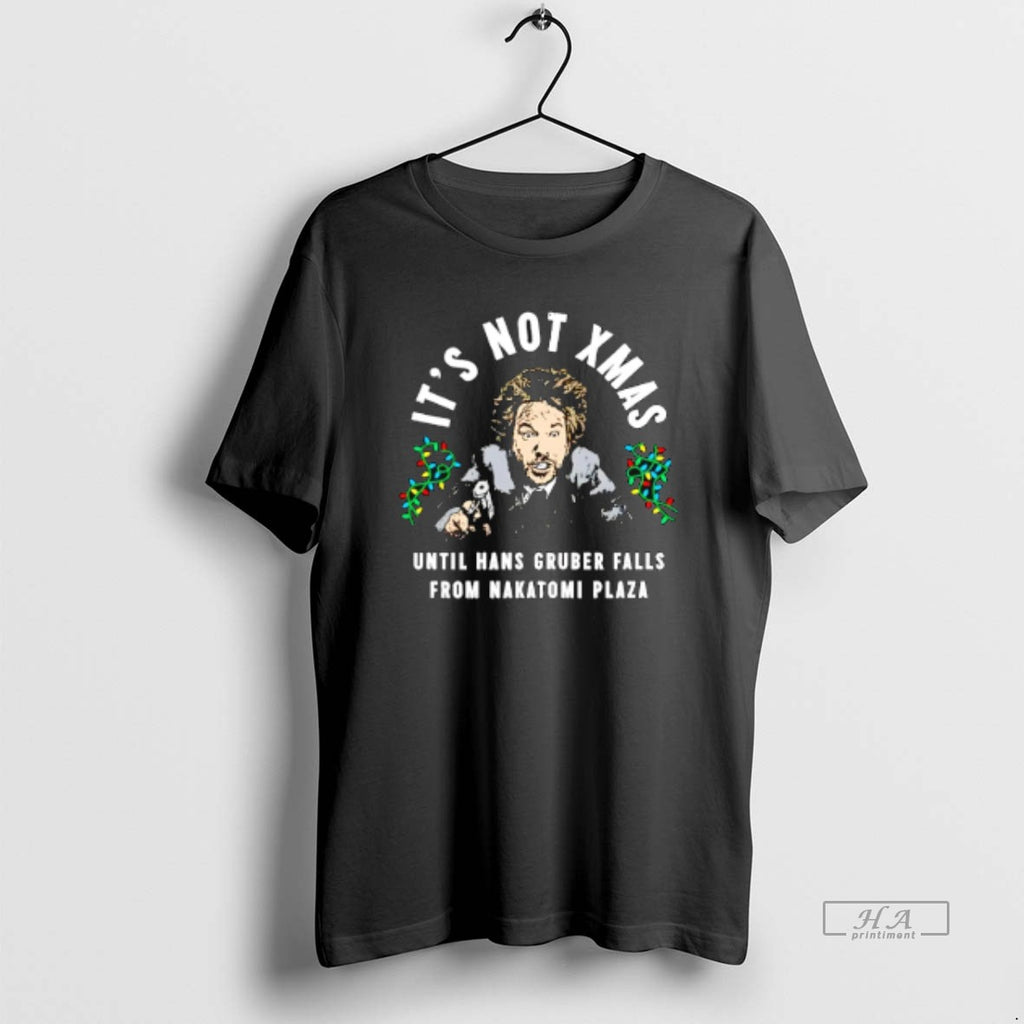 Trendy Its Not Xmas Until Hans Gruber Falls From Nakatomi Plaza