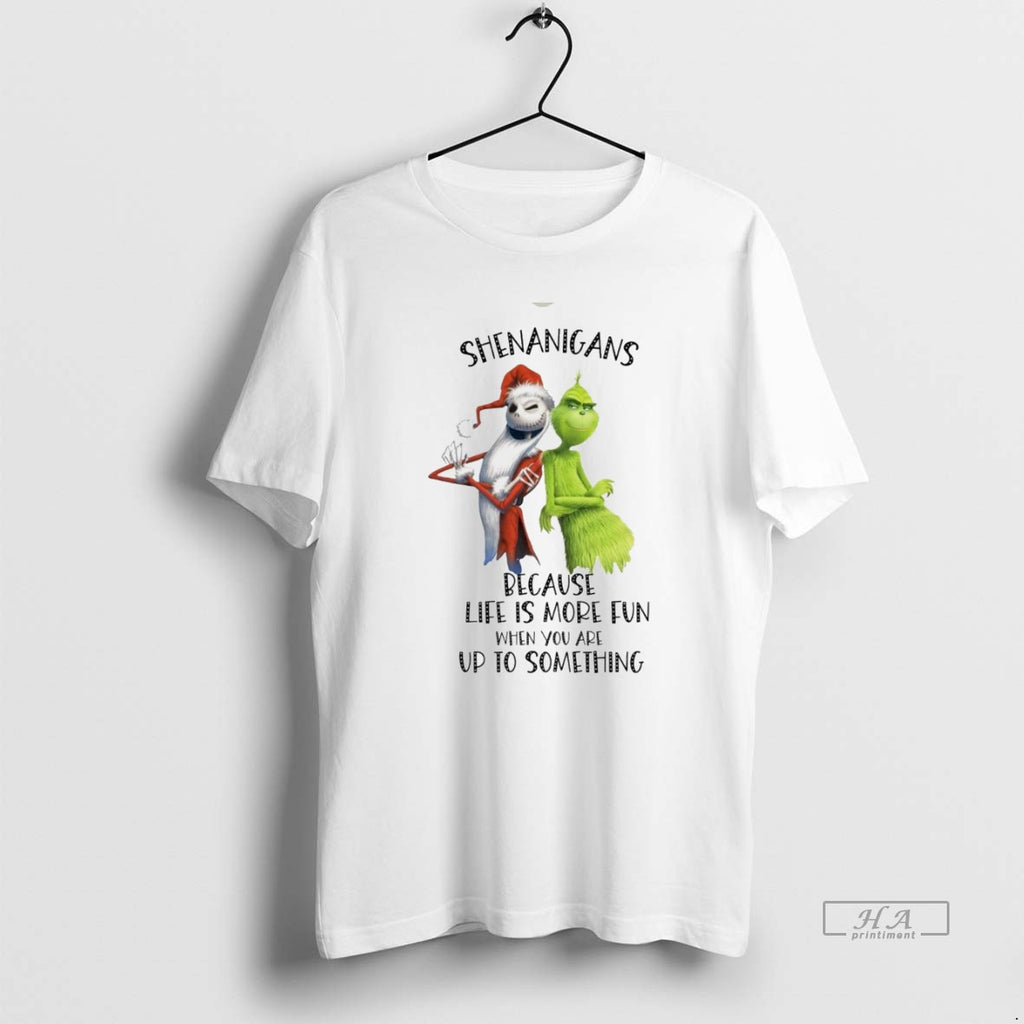Trendy Jack Skellington And Grinch Shenanigans Because Life Is More Fun When You Are Up